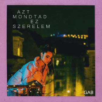 Azt mondtad ez szerelem by GAB