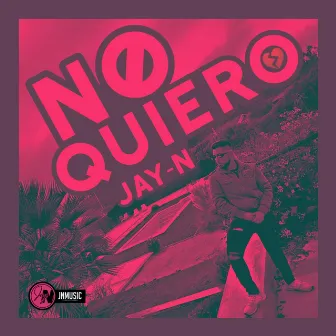 No Quiero by Jay-N