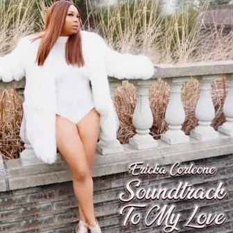 Soundtrack to My Love by Ericka Corleone