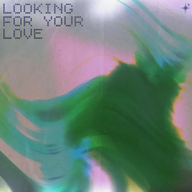 Looking For Your Love