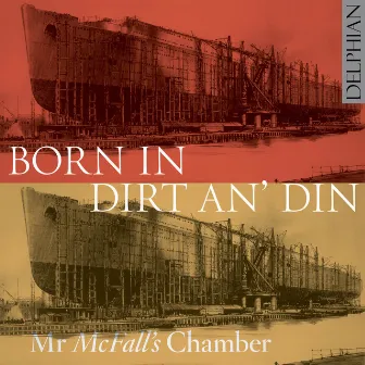 Born in Dirt An' Din by Mr McFall's Chamber