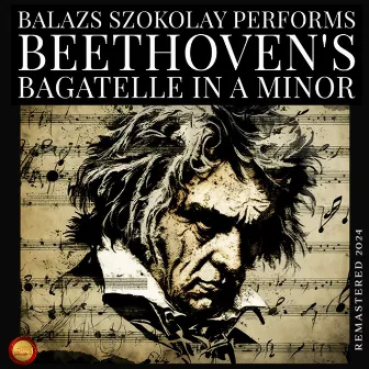 Balazs Szokolay Performs Beethoven's Bagatelle in A-Minor (Remastered 2024) by Balazs Szokolay