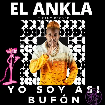 Yo Soy Asi Bufón by El Ankla