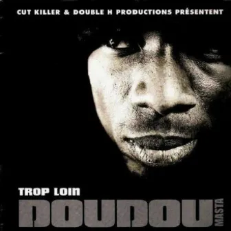 Trop loin by Doudou Masta