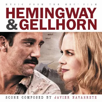 Hemingway & Gellhorn (Music From The HBO Film) by Javier Navarrete