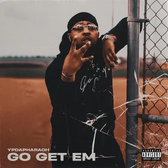 Go Get Em by Yp DaPharaoh