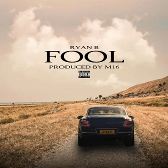 Fool by Ryan B.eezy