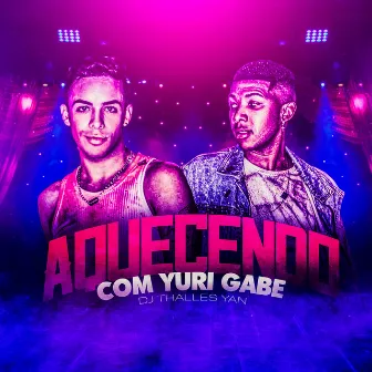 Aquecendo Com Yuri Gabe by Yuri Gabe