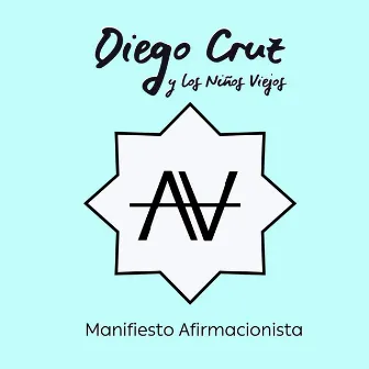 Manifiesto Afirmacionista by Diego Cruz y los Niños Viejos