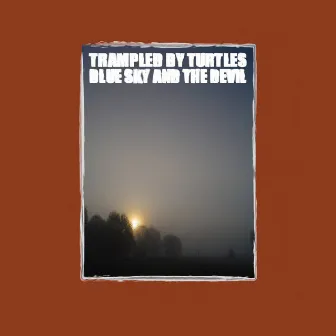 Blue Sky and the Devil by Trampled by Turtles