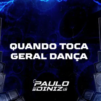 Quando Toca Geral Dança by DJ Paulo Diniz