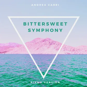 Bittersweet Symphony (Piano Version) by Andrea Carri