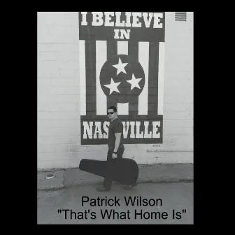 That's What Home Is by Patrick Wilson