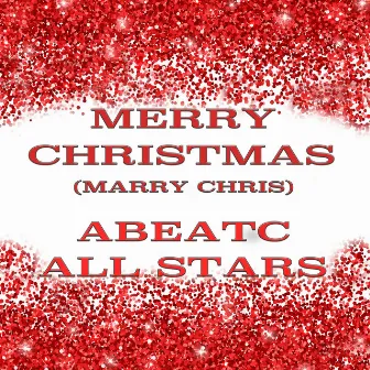 Merry Christmas (Marry Chris) by AbeatC All Stars