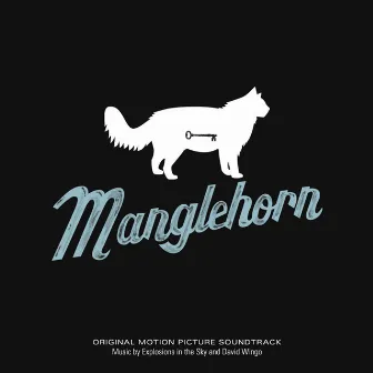 Manglehorn (Original Motion Picture Soundtrack) by Explosions In The Sky