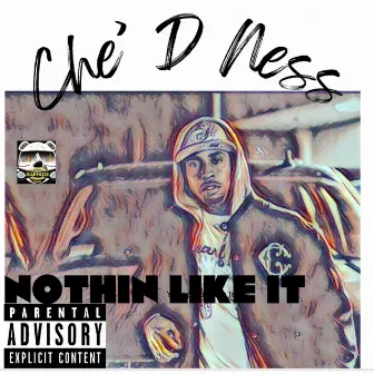 Nothing Like It by CHE' D NESS