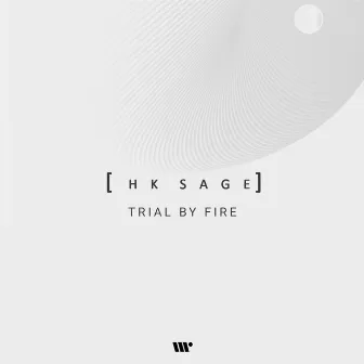 Trial By Fire by HK Sage