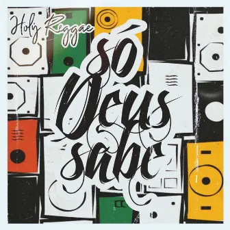 Só Deus Sabe by Holy Reggae