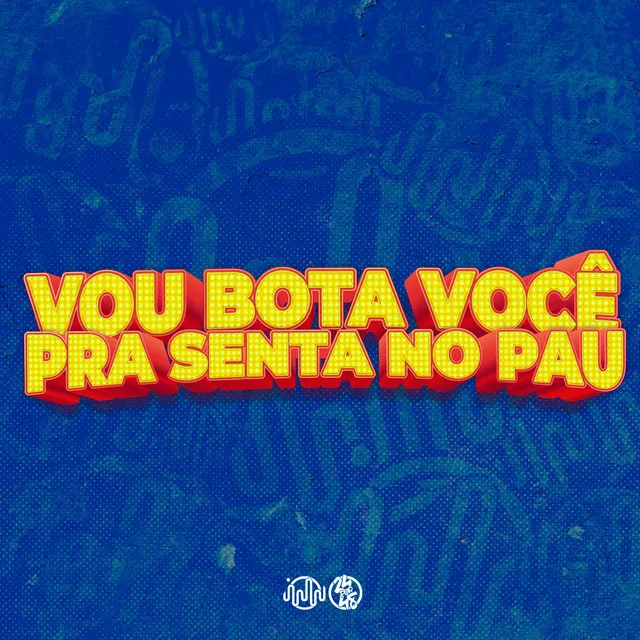 VOU BOTA VOCE PRA SENTA NO PAU