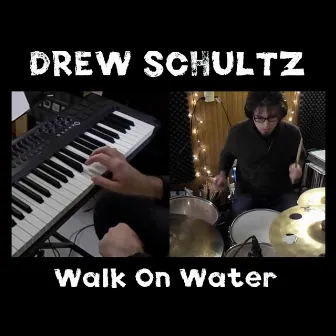 Walk on Water by Drew Schultz