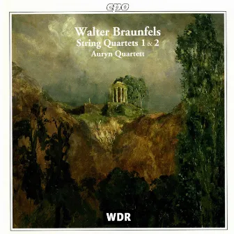 Braunfels: String Quartets Nos. 1 & 2 by Walter Braunfels