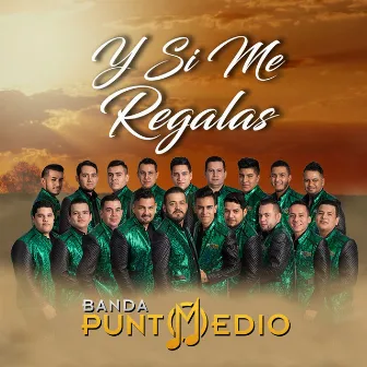 Y Si Me Regalas by Banda Punto Medio