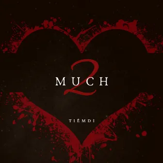 2 Much by Tiemdi