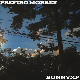 Prefiro Morrer by BunnyXp