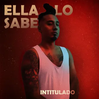 Ella Lo Sabe by Intitulado