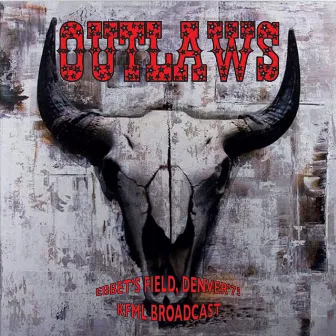 Ebbet's Field, Denver '75 (KFML LIVE Broadcast) by The Outlaws