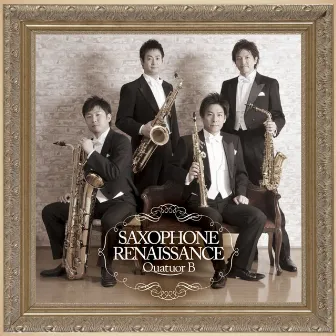 SAXOPHONE RENAISSANCE by Quatuor B