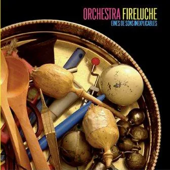 Eines de sons inexplicables by Orchestra Fireluche