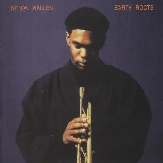 Earth Roots by Byron Wallen