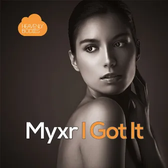 I Got It by Myxr