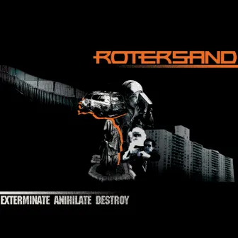 Exterminate Annihilate Destroy by Rotersand