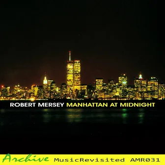 Manhattan At Midnight by Robert Mersey