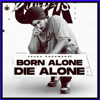 Born Alone Die Alone by Jaura Phagwara