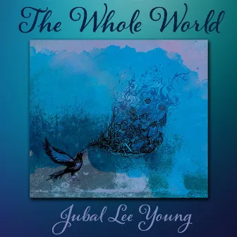 The Whole World by Jubal Lee Young