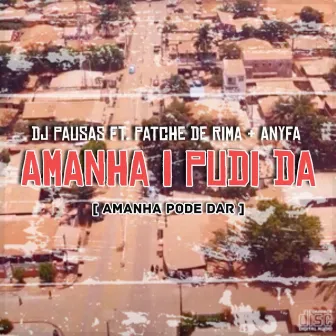 Amanha I Pudi Da / Amanha Pode Dar by Dj Pausas