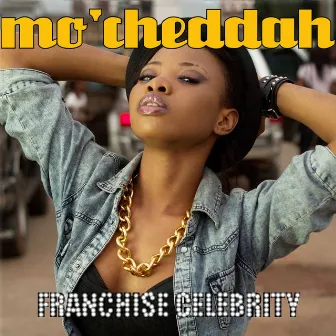 Franchise Celebrity by Mo'cheddah