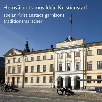 Hemvärnets musikkår Kristianstad spelar Kristianstads garnisons traditionsmarscher by Hemvärnets musikkår Kristianstad