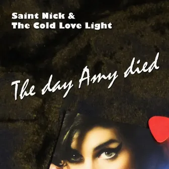 The Day Amy Died - Single by Saint Nick