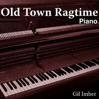 Old Town Ragtime Piano by Gil Imber