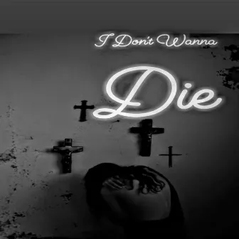 I Don't Wanna Die by O.N.E.