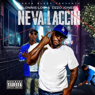 Neva Laccin' by Lonnie Loc