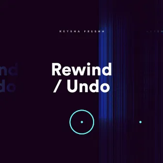 Rewind Undo by Keysha Freshh