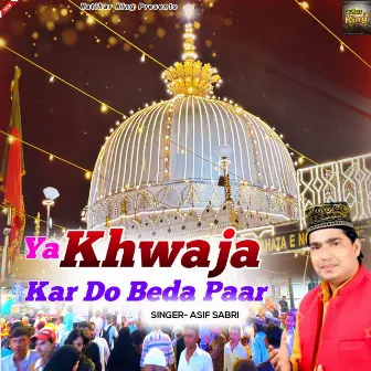 Ya Khwaja Kar Do Beda Paar by Asif Sabri