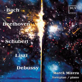 Bach, Beethoven, Schubert, Liszt & Debussy: Piano Works by Marek Mizera