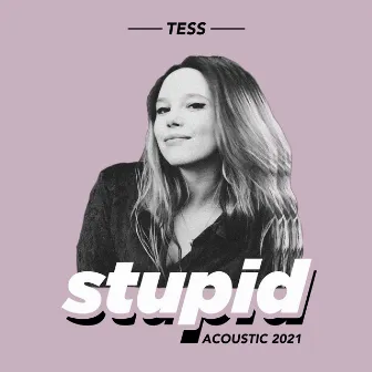 Stupid (Acoustic 2021) by Tess