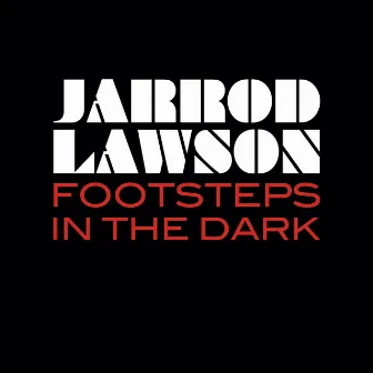 Footsteps In The Dark by Jarrod Lawson